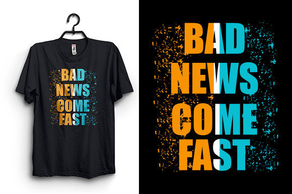 The Power of Print: Why the Bad News Come Fast Typography T-Shirt Design is a Smart Choice